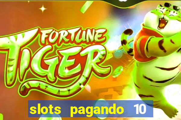 slots pagando 10 no cadastro